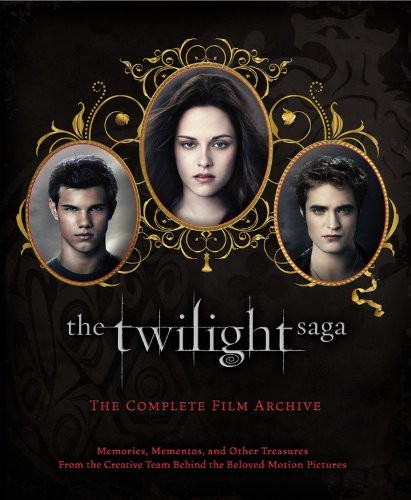 The Twilight Saga: The Complete Film Archive: Memories, Mementos, and Other …