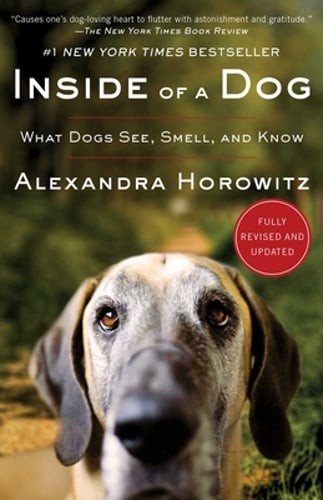 Inside of a Dog: What Dogs See, Smell, and Know by Alexandra Horowitz: New