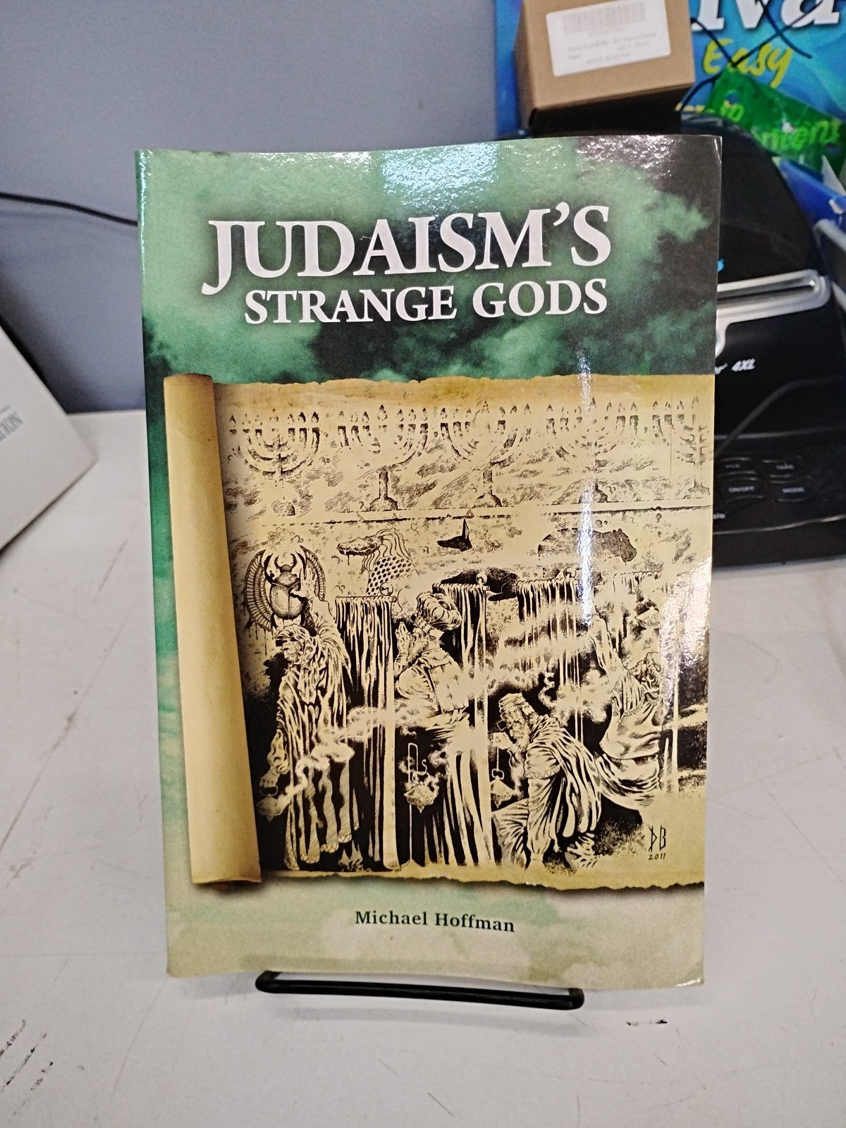 Judaism¿s Strange Gods : Revised and Expanded by Michael A. Hoffman (2011, Trade