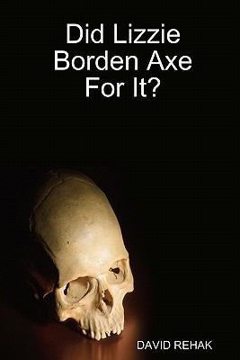 Did Lizzie Borden Axe for It? by David Rehak