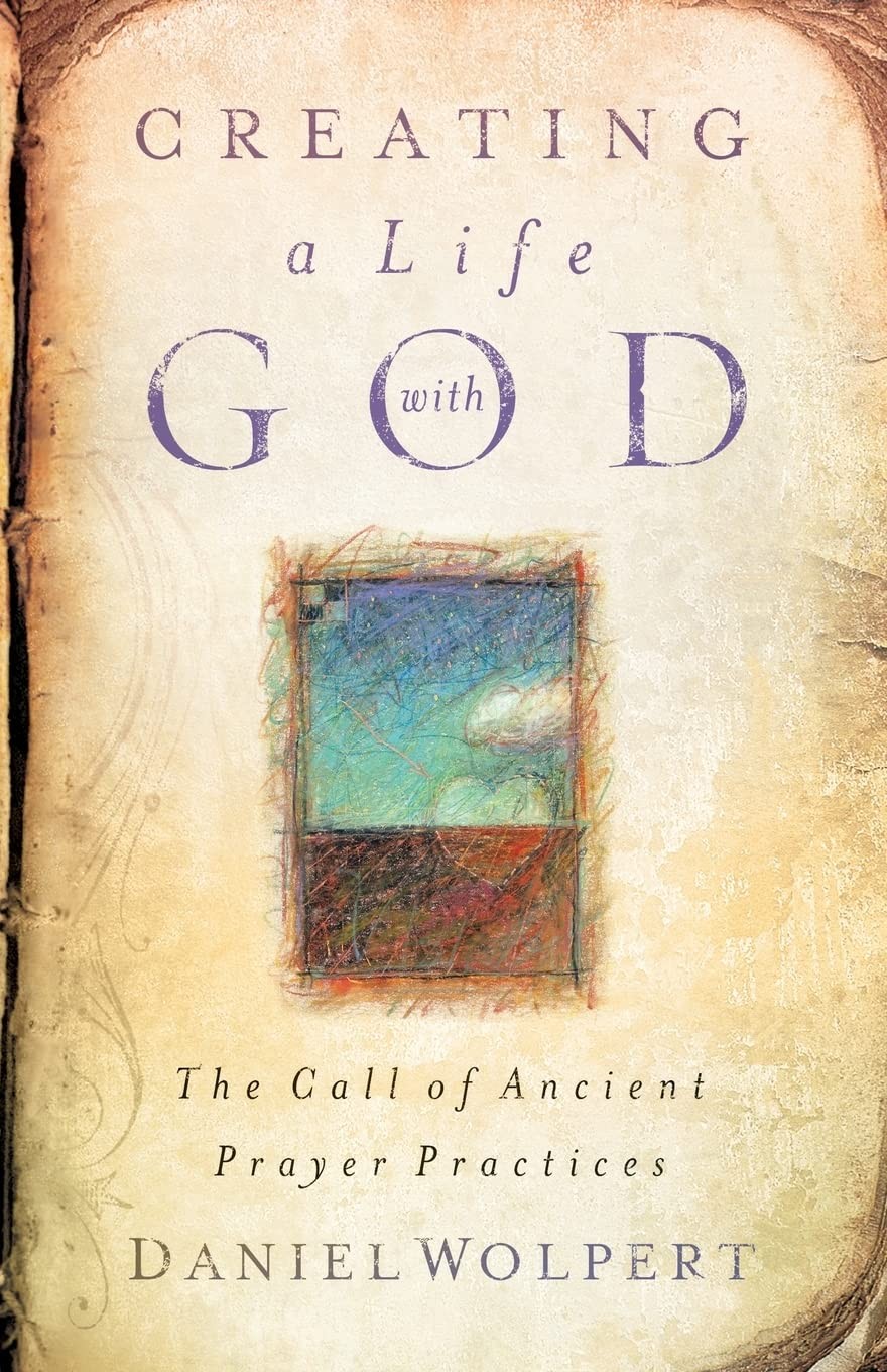 Creating a Life with God: The Call of Ancient Prayer Practices