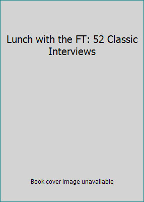 Lunch with the FT: 52 Classic Interviews by Barber, Lionel