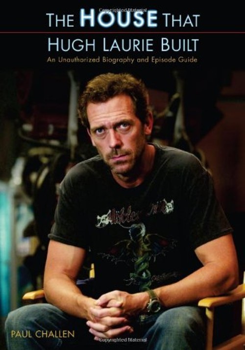 The House That Hugh Laurie Built : An Unauthorized Biography and