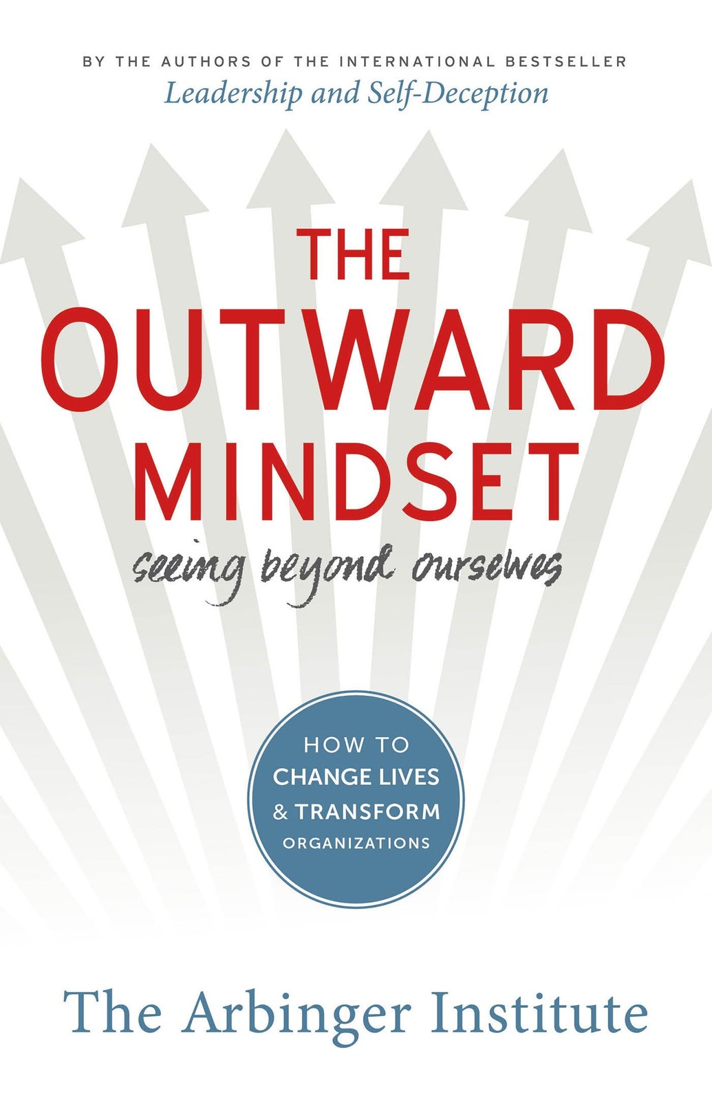 The Outward Mindset: Seeing Beyond Ourselves – The Arbinger Institute – Good…