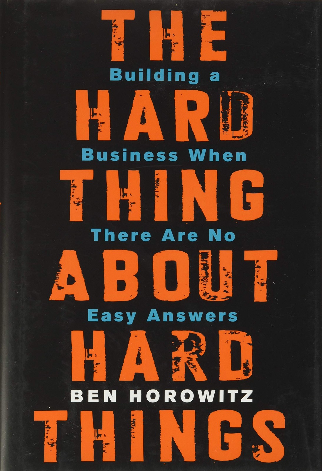 The Hard Thing About Hard Things: Building a Business When There Are No Easy…