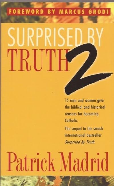 Surprised by Truth 2: 15 Men and Women Give the Biblical and Historical Reas…