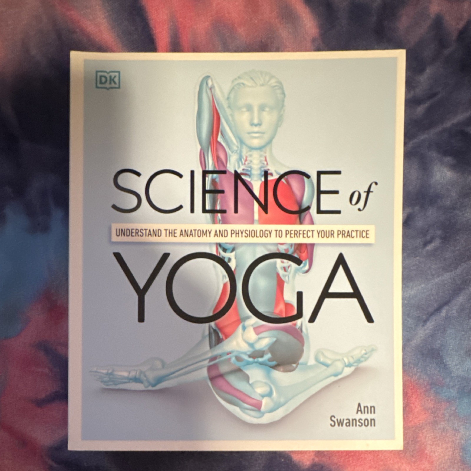 Science of Yoga: Anatomy & Physiology by Ann Swanson DK Paperback Yoga Reference