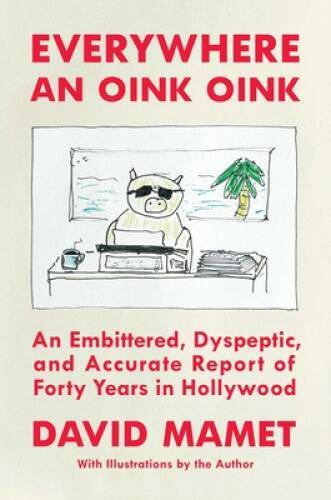 Everywhere an Oink Oink: An Embittered, Dyspeptic, and Accurate Report of – GOOD
