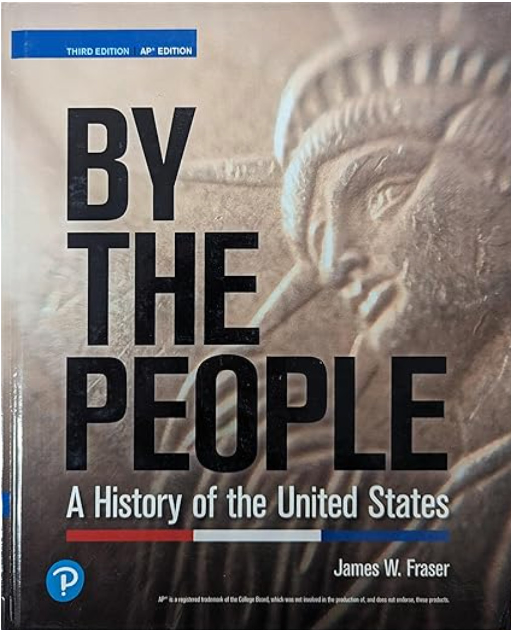 By The People, A History of the United States, Third Edition, AP Edition, c….