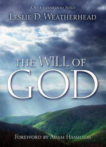 The Will of God – Paperback By Weatherhead, Leslie D. – VERY GOOD