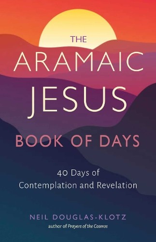 Neil Douglas-Klotz The Aramaic Jesus Book of Days (Paperback)