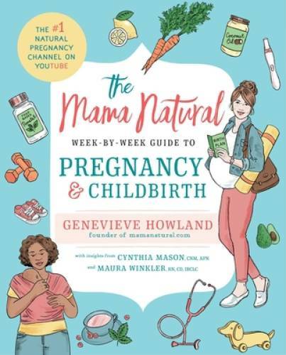 The Mama Natural Week-by-Week Guide to Pregnancy and Childbirth – VERY GOOD