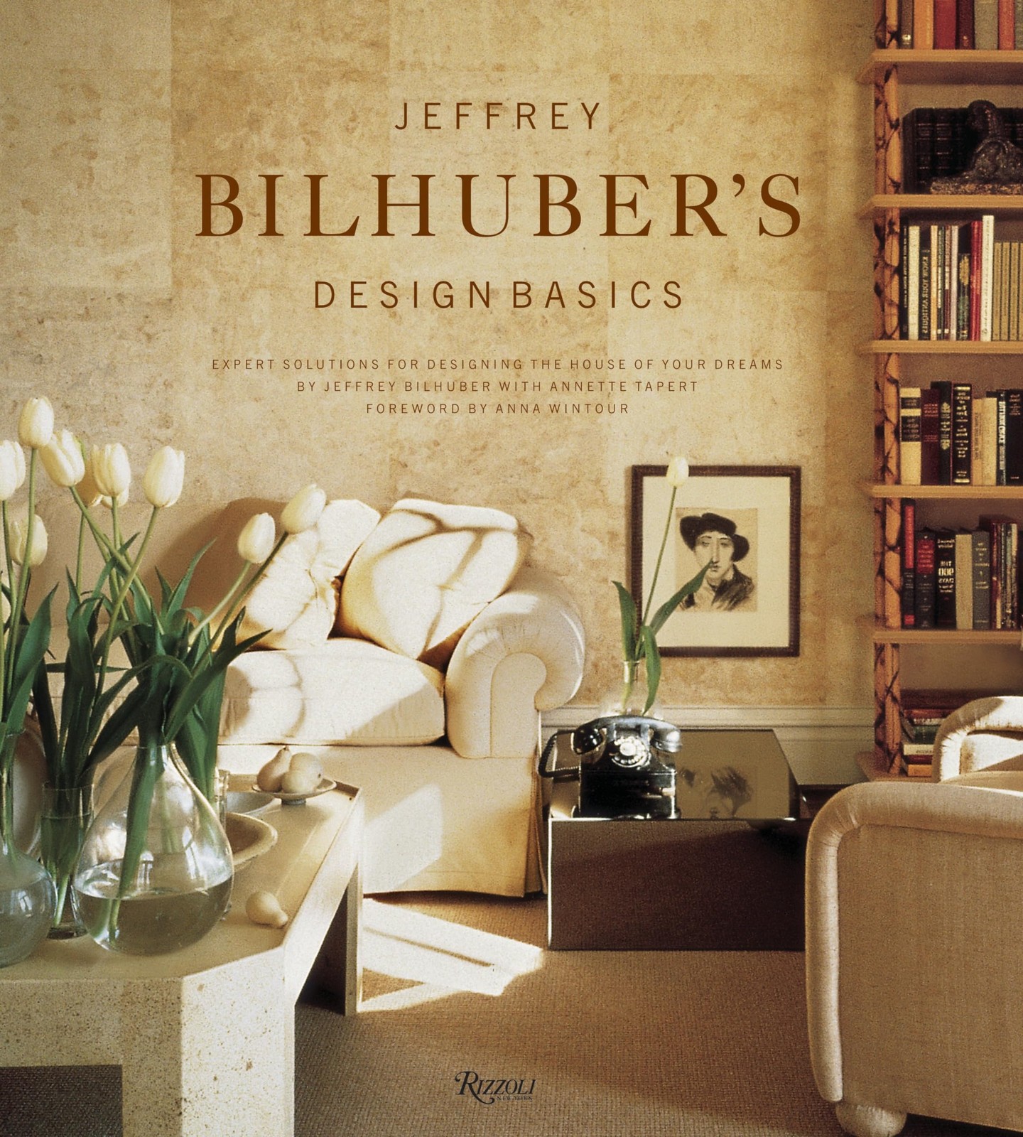 Jeffrey Bilhuber’s Design Basics: Expert Solutions for Designing the House o…