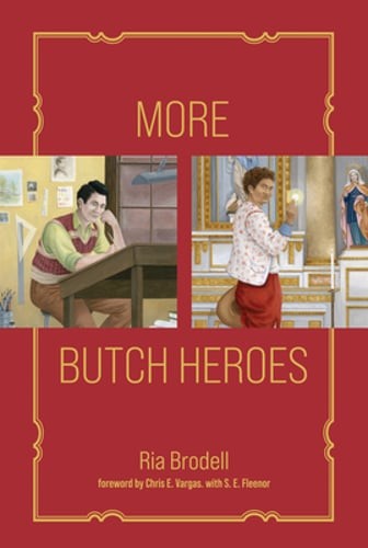 More Butch Heroes by Ria Brodell: New
