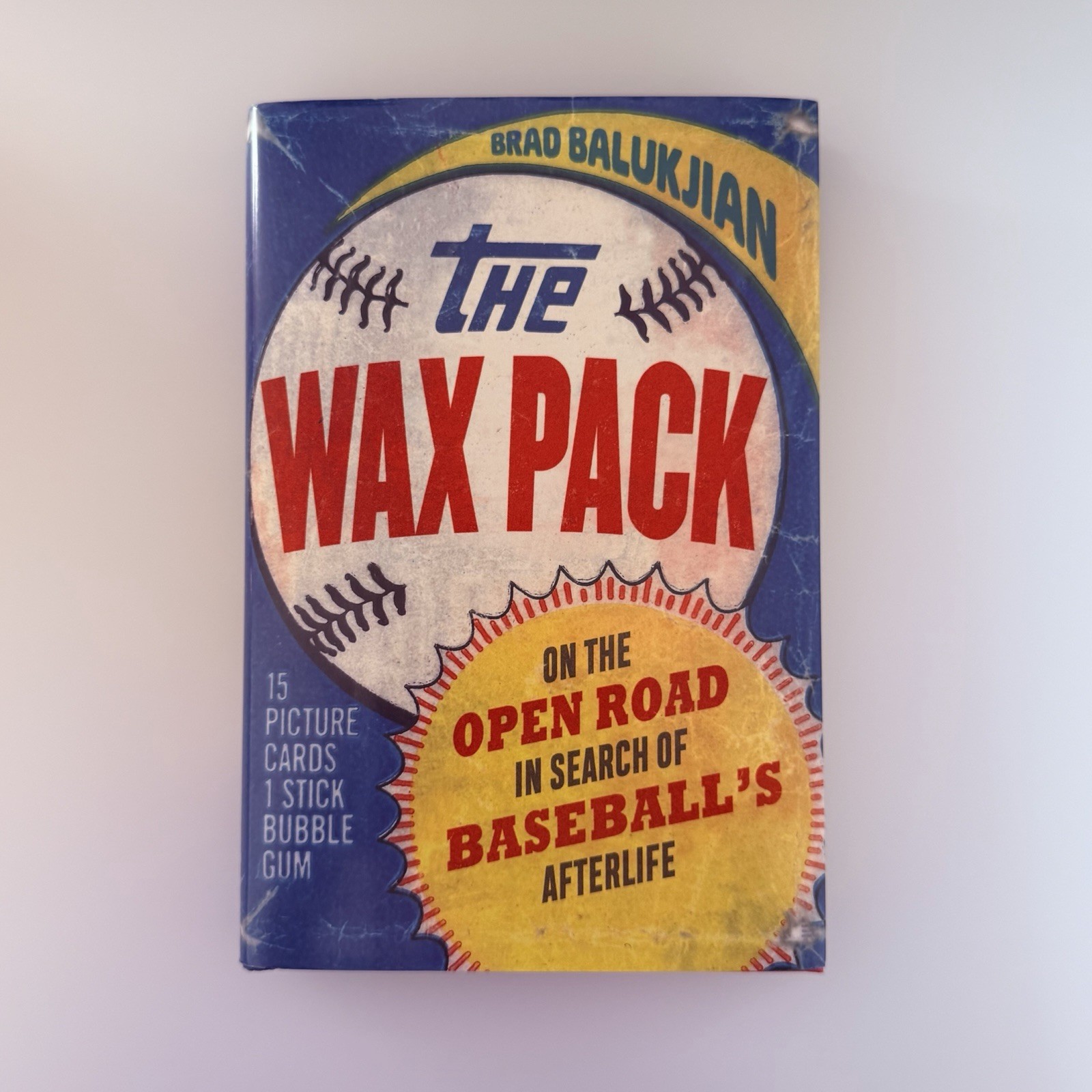 Wax Pack : On the Open Road in Search of Baseball’s Afterlife by Brad Balukjian