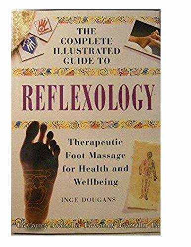 Complete Illustrated Guide to Reflexology – Hardcover By Dougans, Inge – GOOD