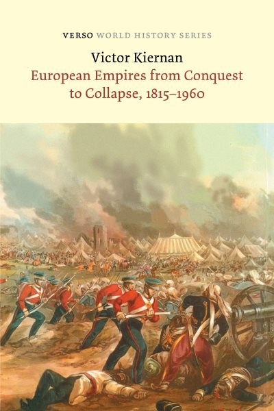 European Empires from Conquest to Collapse, 1815-1960, Paperback by Kiernan, …