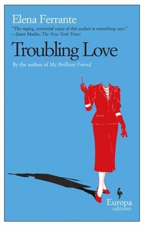 Troubling Love : A Novel Paperback Elena Ferrante