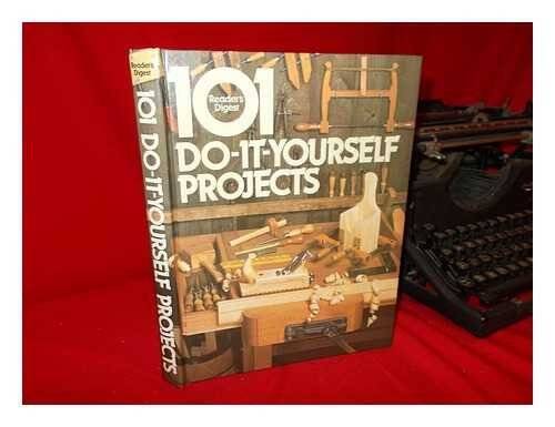 101 Do-it-yourself Projects – Hardcover By Editors of Reader’s Digest – GOOD