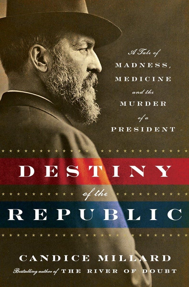 Destiny of the Republic: A Tale of Madness, Medicine and the Murder of a Pre…