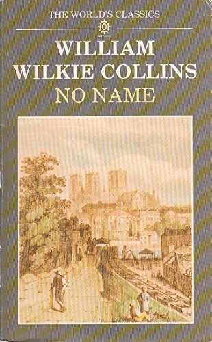 No Name (The ^AWorld’s Classics) – Paperback, by Collins W. Wilkie; – Acceptable