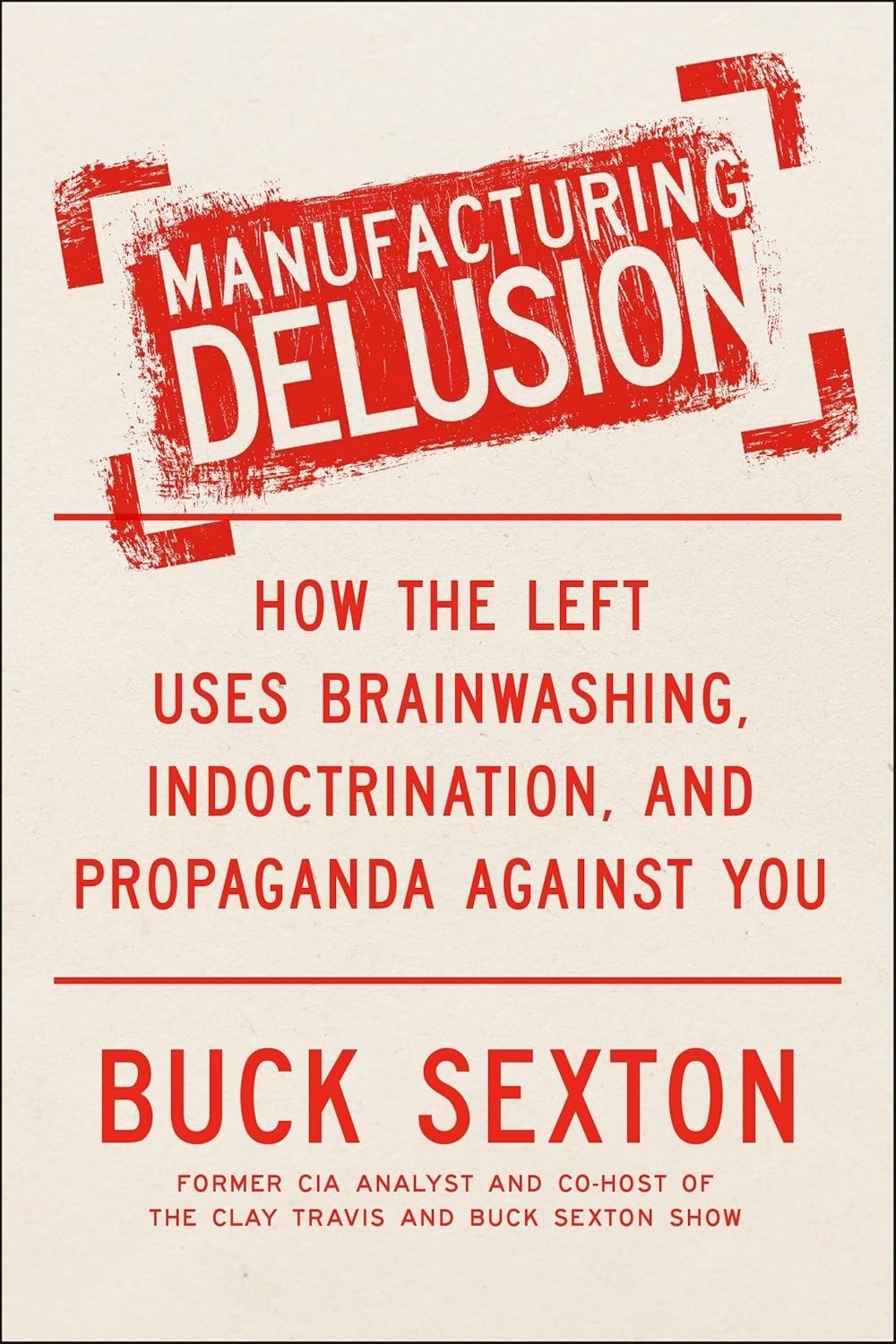 Manufacturing Delusion Hardcover by Buck Sexton F866