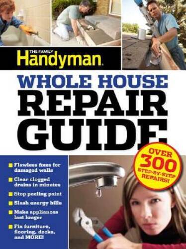 UC Family Handyman Whole House Repair Guide: Over 300 Step-by-S – VERY GOOD