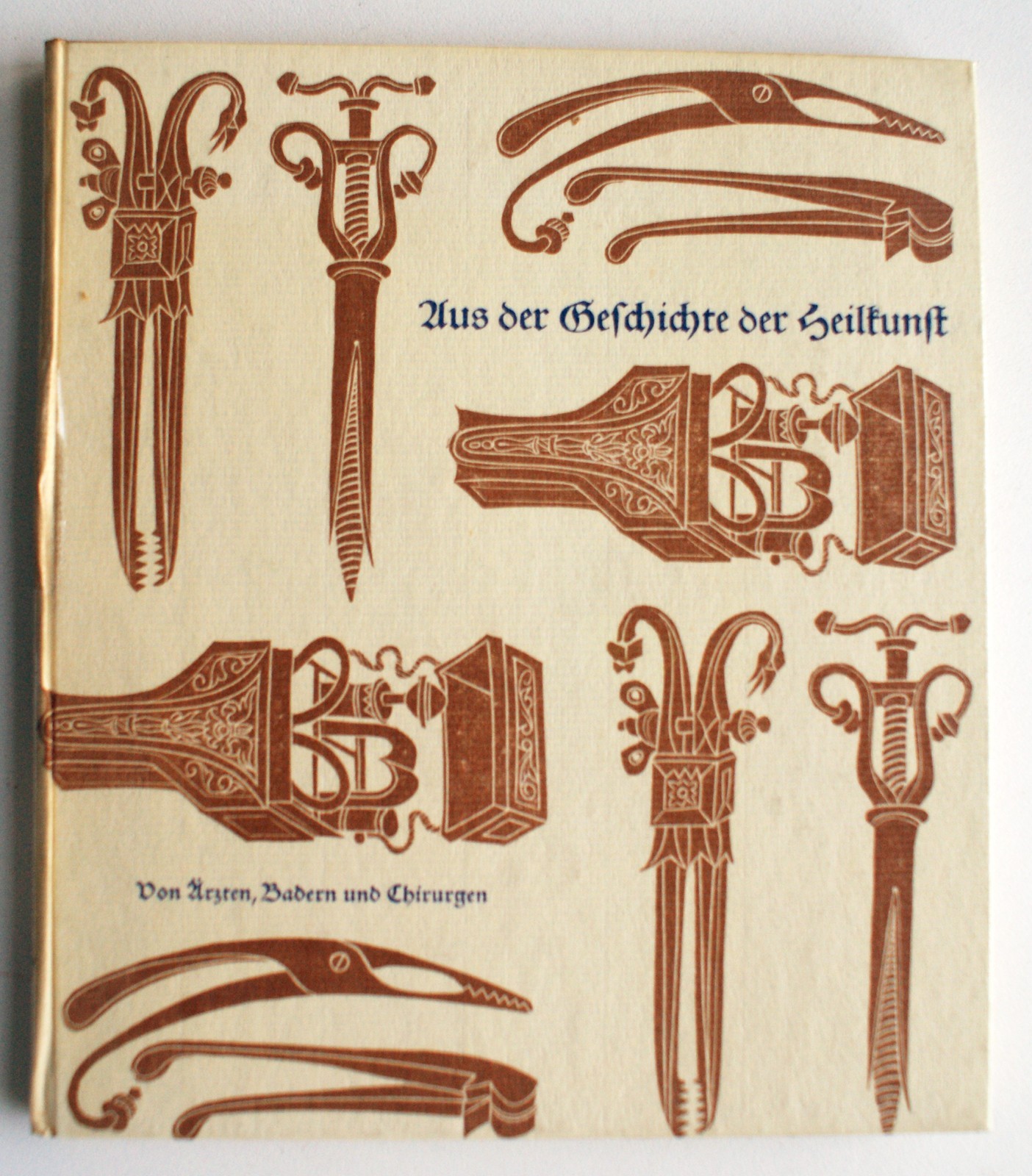 Aus der Geschichte der Heilkunst Von Ärzten Badern und Chirurgen E. Königer 1958