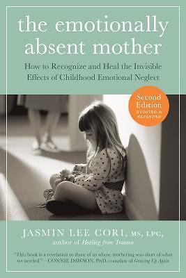 The Emotionally Absent Mother: How to Recognize and Heal the Invisib – VERY GOOD
