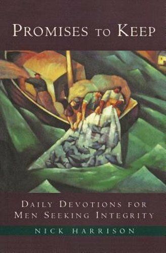 Promises to Keep: Daily Devotions for Men of Integrity by Nick Harrison: New