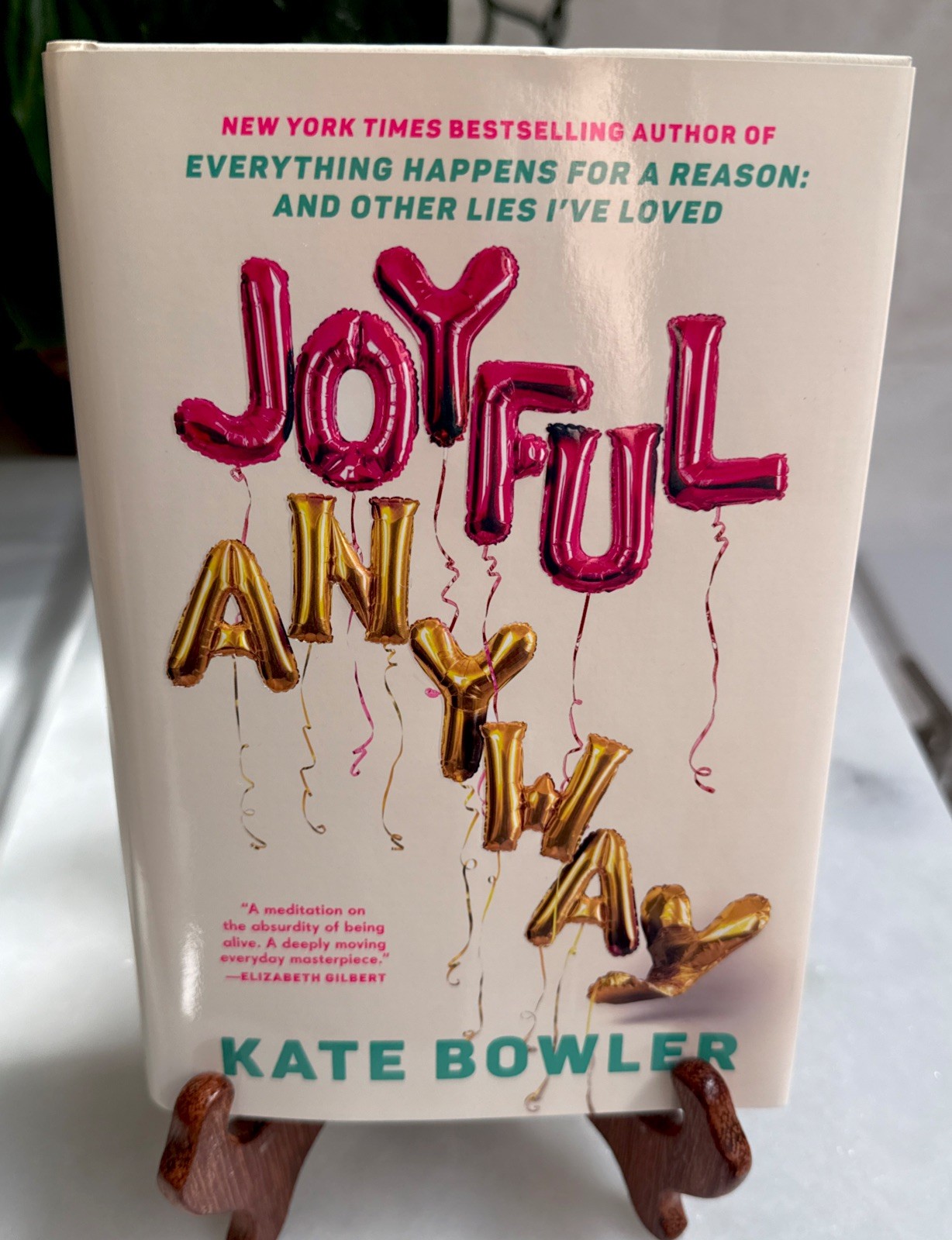 Joyful, Anyway Hardcover by Bowler, Kate NEW Unread