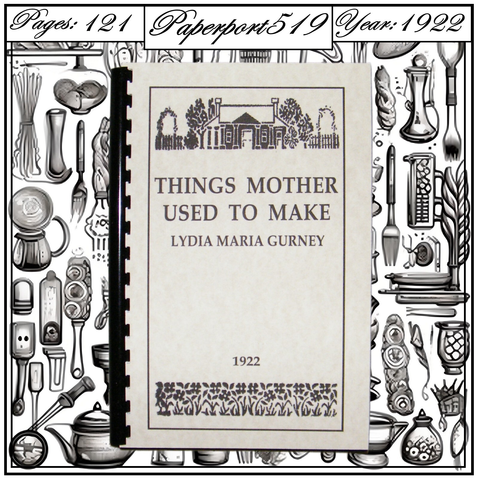 1922 Things Mother Used To Make Cook Book 121 Pages
