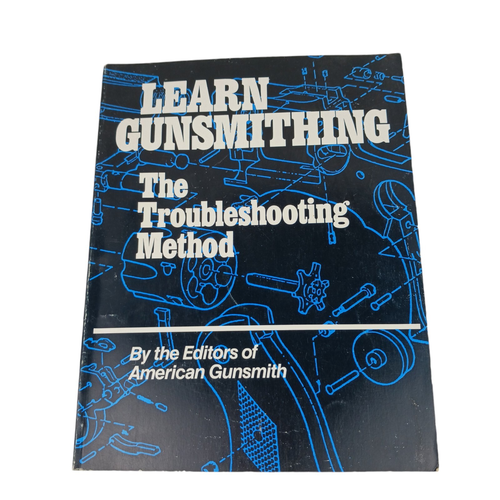 Learn Gunsmithing The Troubleshooting Method by American Gunsmith book 1992
