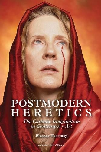 Eleanor Heartney Postmodern Heretics (Paperback)