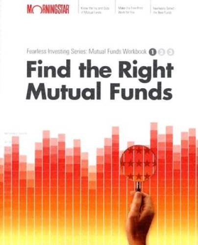 Find the Right Mutual Fund: Morningstar Mutual Fund Investing Workbook, – GOOD