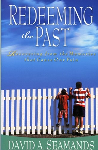 Redeeming the Past: Recovering from…, Seamands, David