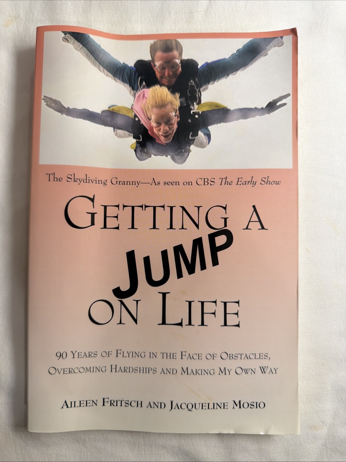Getting a Jump on Life : 90 Years of Flying in the Face of Obstacles, Overcoming