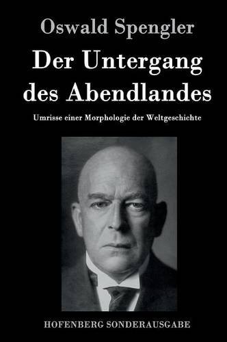 DER UNTERGANG DES ABENDLANDES (GERMAN EDITION) By Oswald Spengler – Hardcover