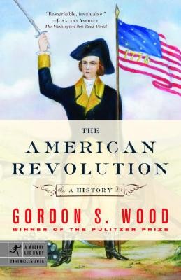 The American Revolution: A History (Modern Library Chronicles) by Gordon S. Woo