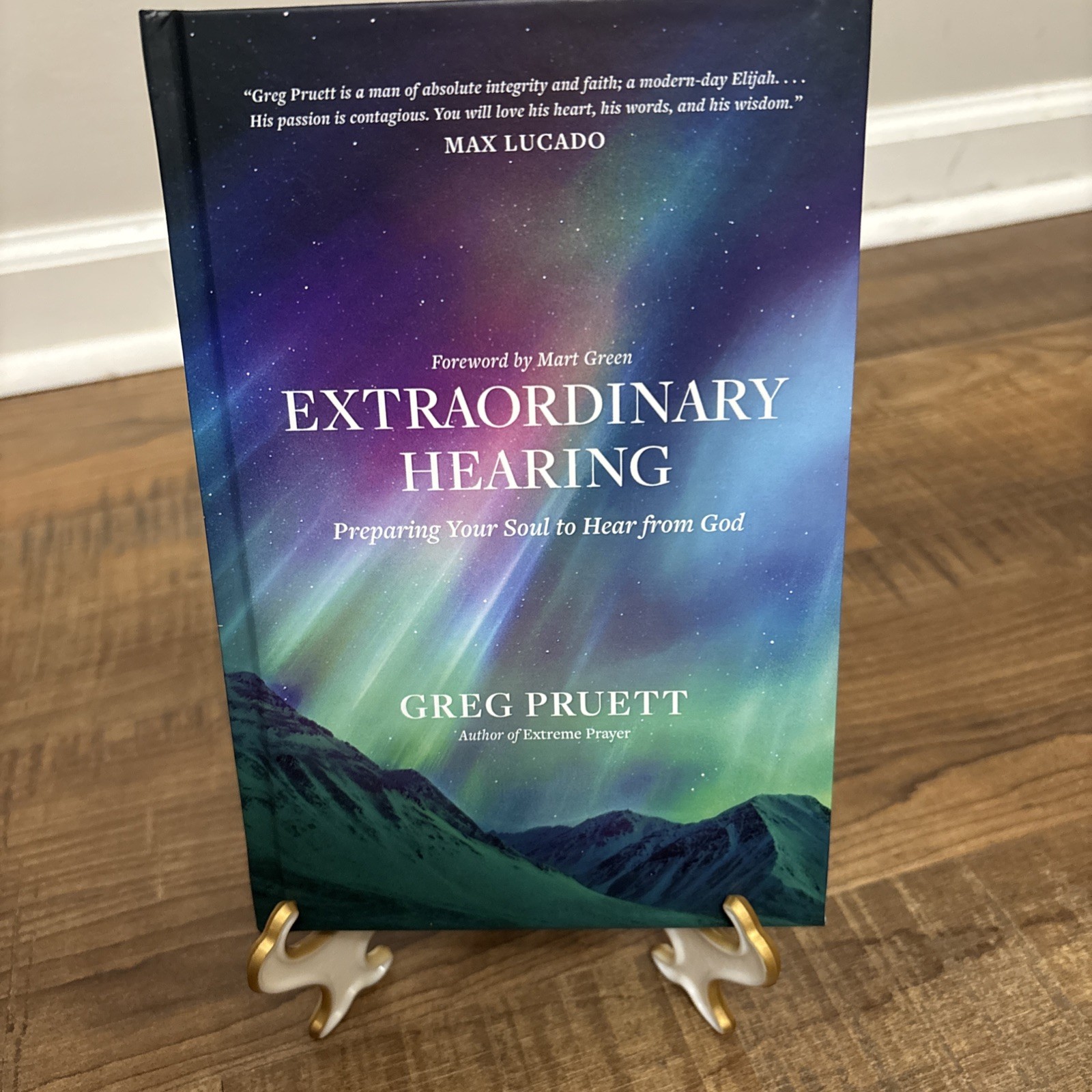 Extraordinary Hearing : Preparing Your Soul to Hear from God Greg Pruett 2023 HC