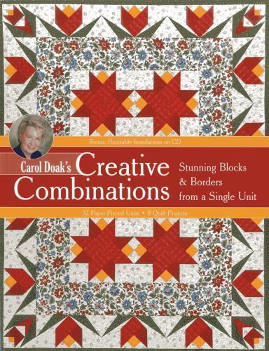 Carol Doak’s Creative Combinations w/ CD: Stunning Blocks & Borders from a Sing