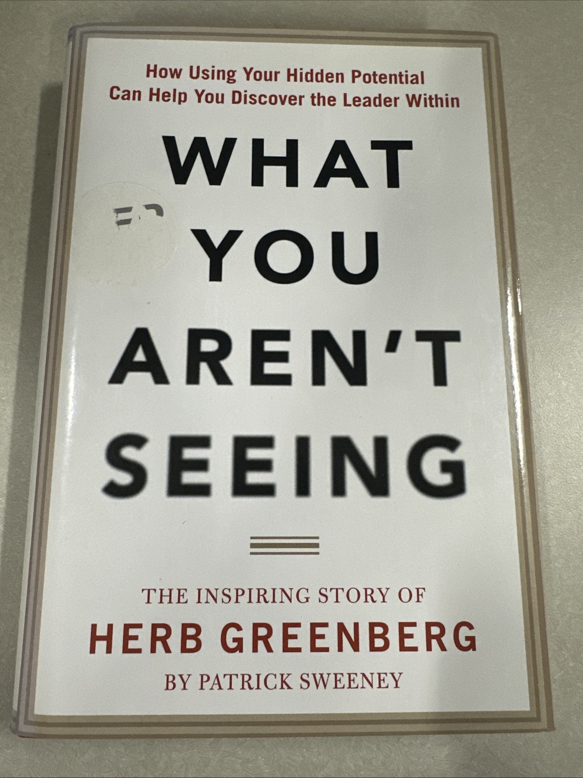 What You Aren’t Seeing: How Using Your Hidden Potential Can Help You Discover