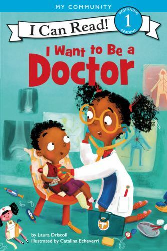 I Can Read Level 1 Ser.: I Want to Be a Doctor by Laura Driscoll (2018, Trade…