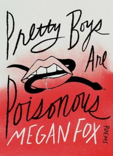 Pretty Boys Are Poisonous: Poems – Hardcover By Fox, Megan – VERY GOOD