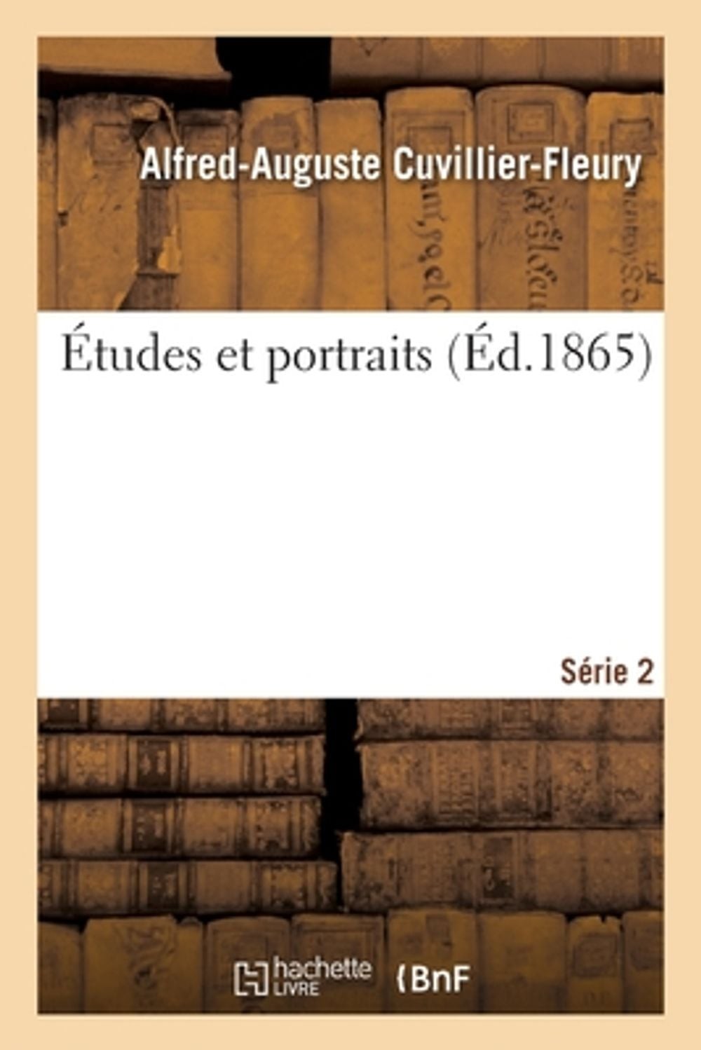 tudes Et Portraits. Srie 2 by Alfred-Auguste Cuvillier-Fleury (French) Paperback