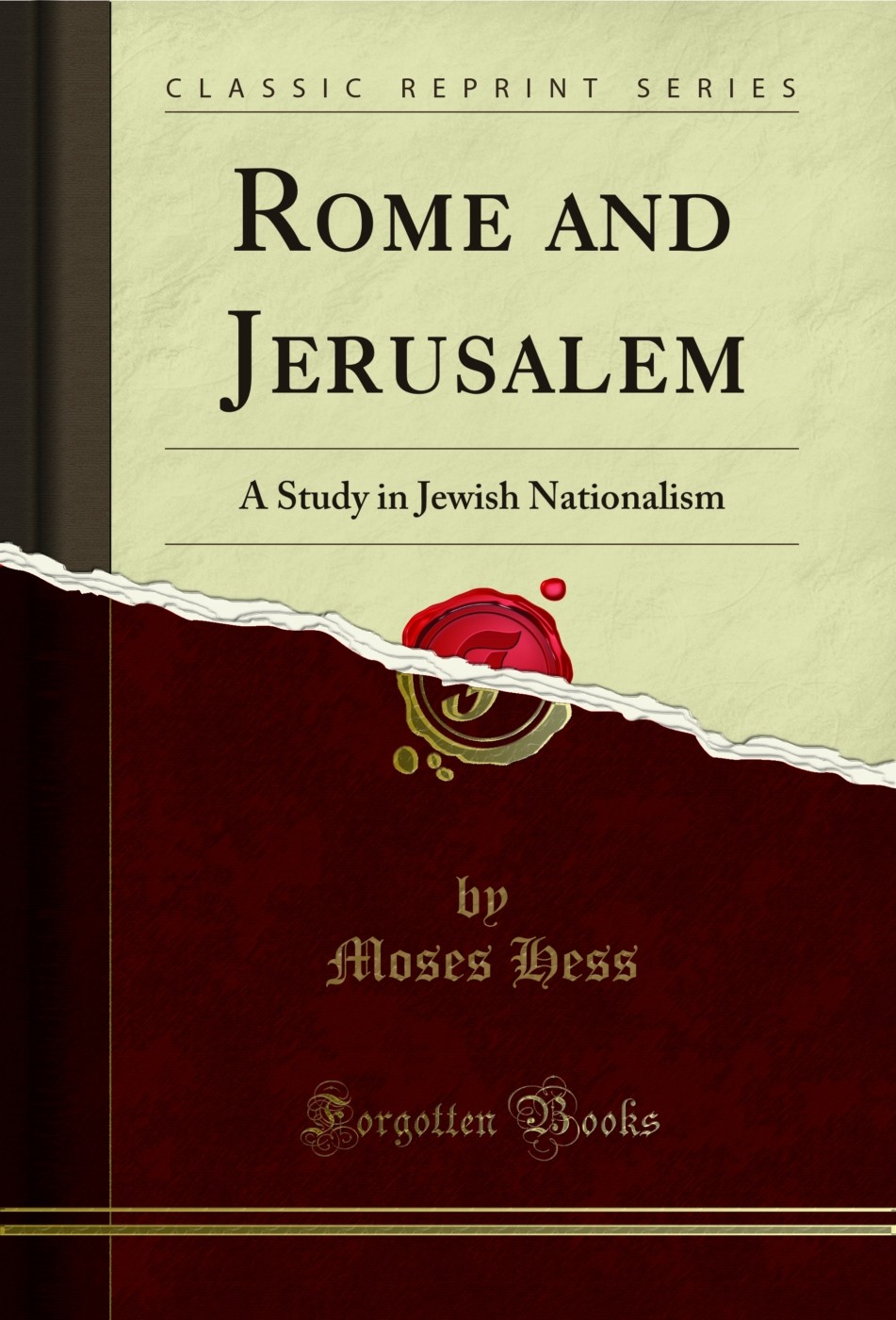 Rome and Jerusalem: A Study in Jewish Nationalism (Classic Reprint)