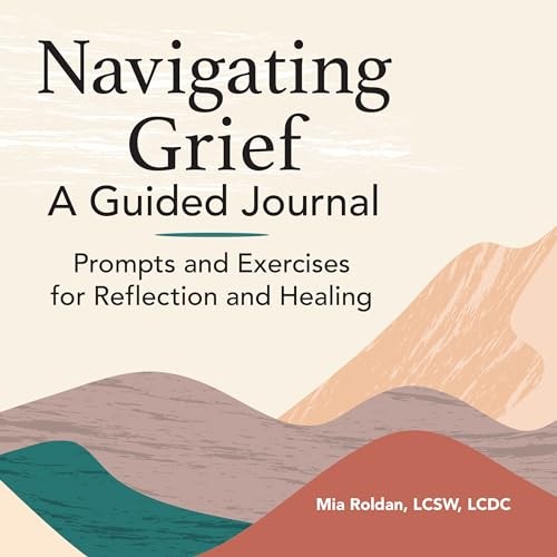 Navigating Grief: A Guided Journal: Pro…, Roldan, Mia