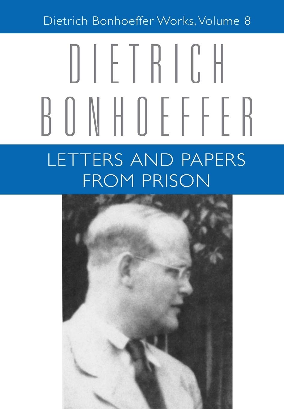 Letters and Papers from Prison (Dietrich Bonhoeffer Works, Vol. 8)