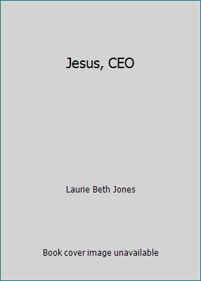 Jesus, CEO by Laurie Beth Jones