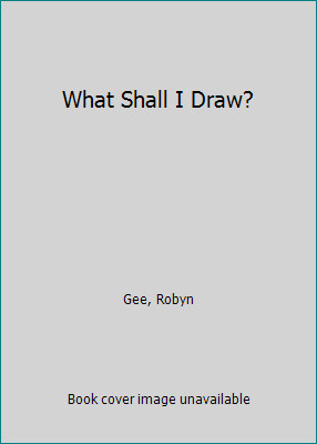 What Shall I Draw? (What Shall I Do Today Series) by Ray Gibson